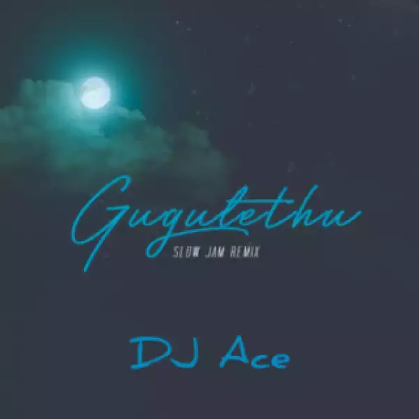 DJ Ace - Gugulethu (Slow Jam Remix)